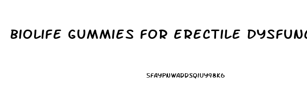 biolife gummies for erectile dysfunction