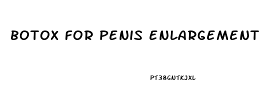 botox for penis enlargement