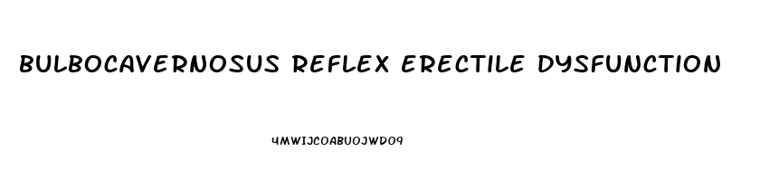 bulbocavernosus reflex erectile dysfunction
