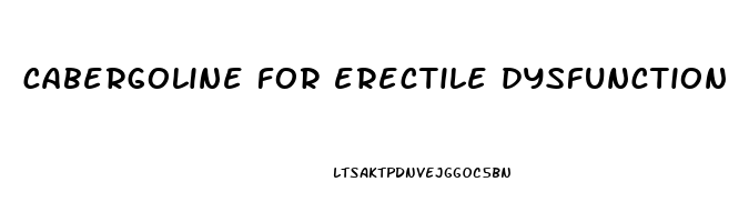 cabergoline for erectile dysfunction