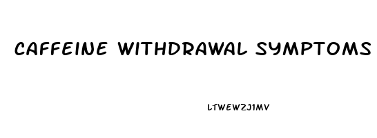 caffeine withdrawal symptoms erectile dysfunction