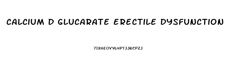 calcium d glucarate erectile dysfunction