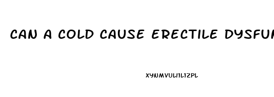 can a cold cause erectile dysfunction