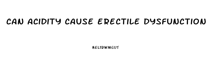 can acidity cause erectile dysfunction