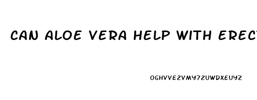 can aloe vera help with erectile dysfunction