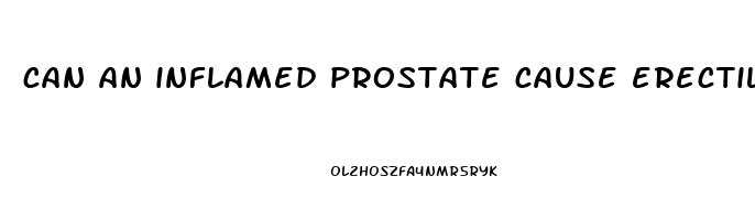 can an inflamed prostate cause erectile dysfunction