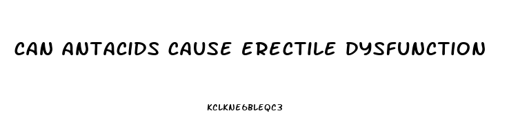 can antacids cause erectile dysfunction