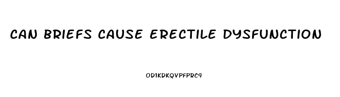 can briefs cause erectile dysfunction