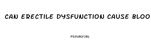 can erectile dysfunction cause blood in urine