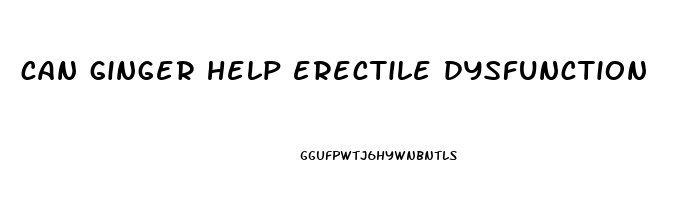 can ginger help erectile dysfunction