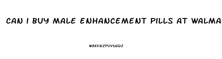 can i buy male enhancement pills at walmart