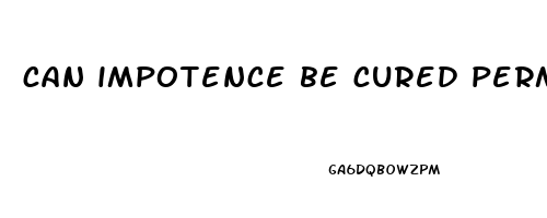 can impotence be cured permanently