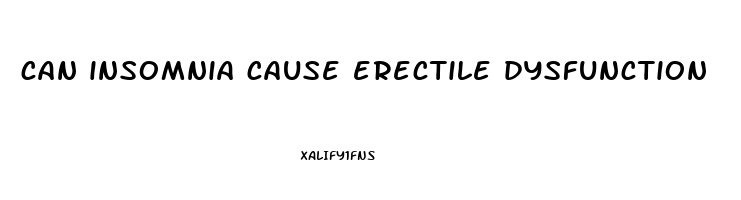 can insomnia cause erectile dysfunction