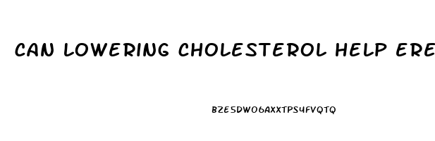 can lowering cholesterol help erectile dysfunction