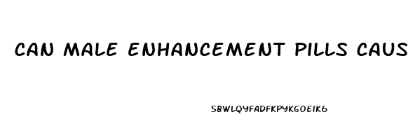 can male enhancement pills cause cancer