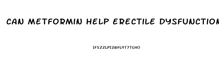 can metformin help erectile dysfunction