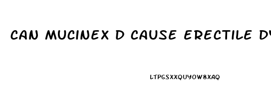 can mucinex d cause erectile dysfunction