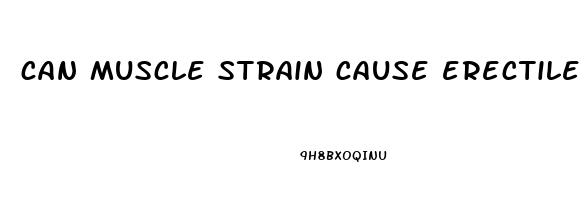 can muscle strain cause erectile dysfunction