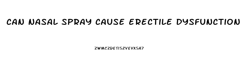 can nasal spray cause erectile dysfunction