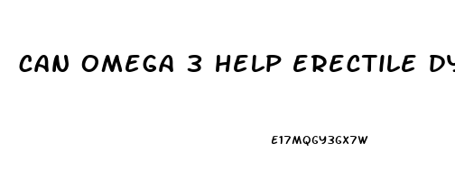 can omega 3 help erectile dysfunction