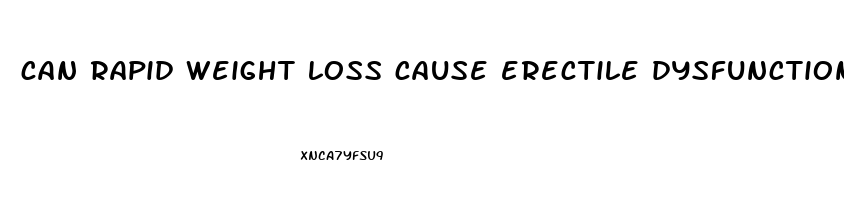 can rapid weight loss cause erectile dysfunction