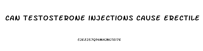 can testosterone injections cause erectile dysfunction