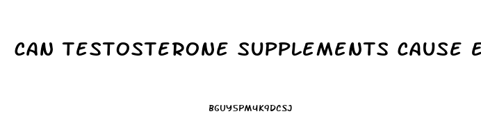 can testosterone supplements cause erectile dysfunction