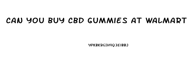 can you buy cbd gummies at walmart