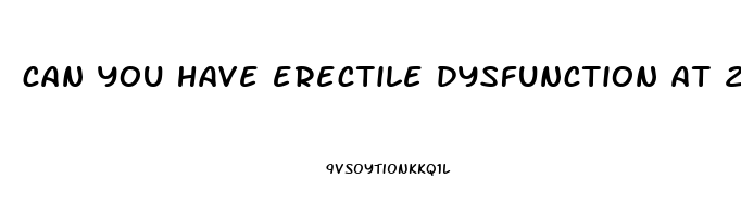 can you have erectile dysfunction at 23