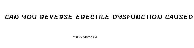 can you reverse erectile dysfunction caused by diabetes