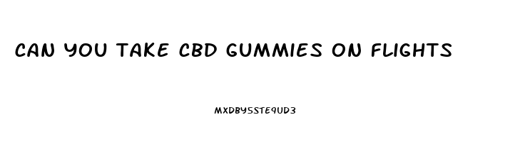 can you take cbd gummies on flights