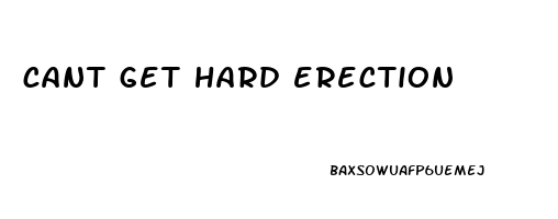 cant get hard erection