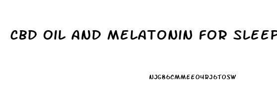 cbd oil and melatonin for sleep