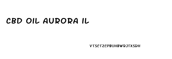 cbd oil aurora il