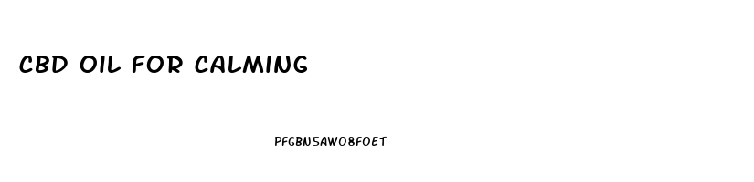 cbd oil for calming