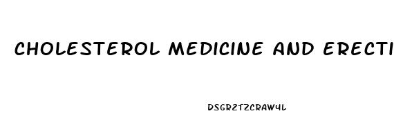 cholesterol medicine and erectile dysfunction