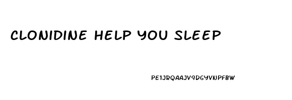clonidine help you sleep