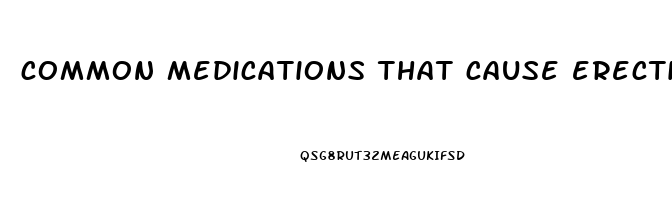 common medications that cause erectile dysfunction