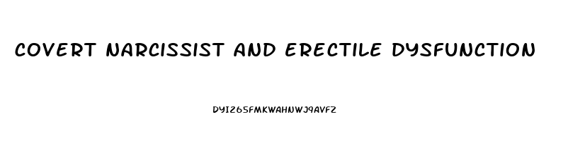 covert narcissist and erectile dysfunction