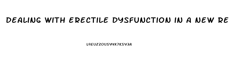 dealing with erectile dysfunction in a new relationship