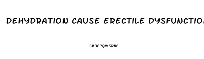 dehydration cause erectile dysfunction