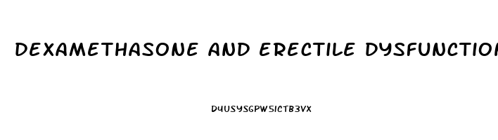 dexamethasone and erectile dysfunction