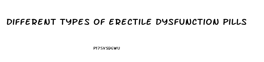 different types of erectile dysfunction pills