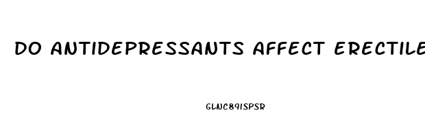 do antidepressants affect erectile dysfunction