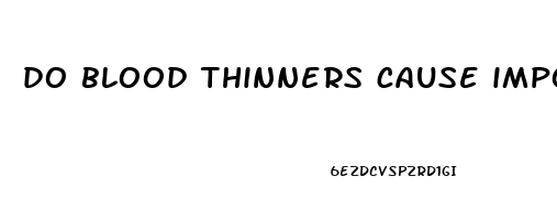 do blood thinners cause impotence