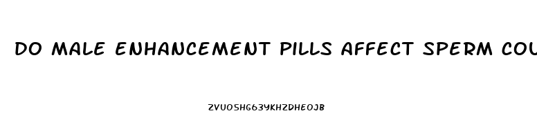 do male enhancement pills affect sperm count