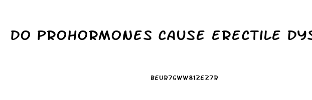 do prohormones cause erectile dysfunction
