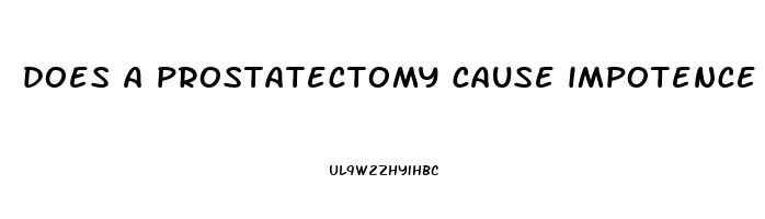 does a prostatectomy cause impotence