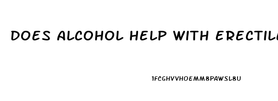 does alcohol help with erectile dysfunction