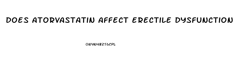 does atorvastatin affect erectile dysfunction